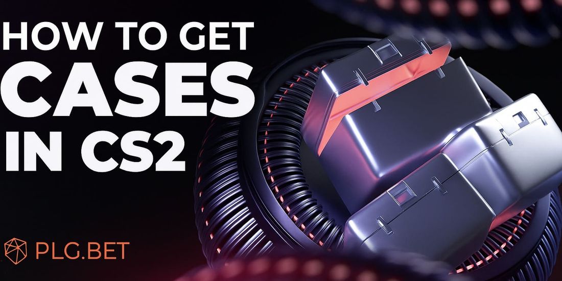 How to Get Cases in CS2